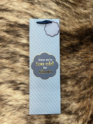 "Since We're Too Old for Shots" Wine Gift Bag