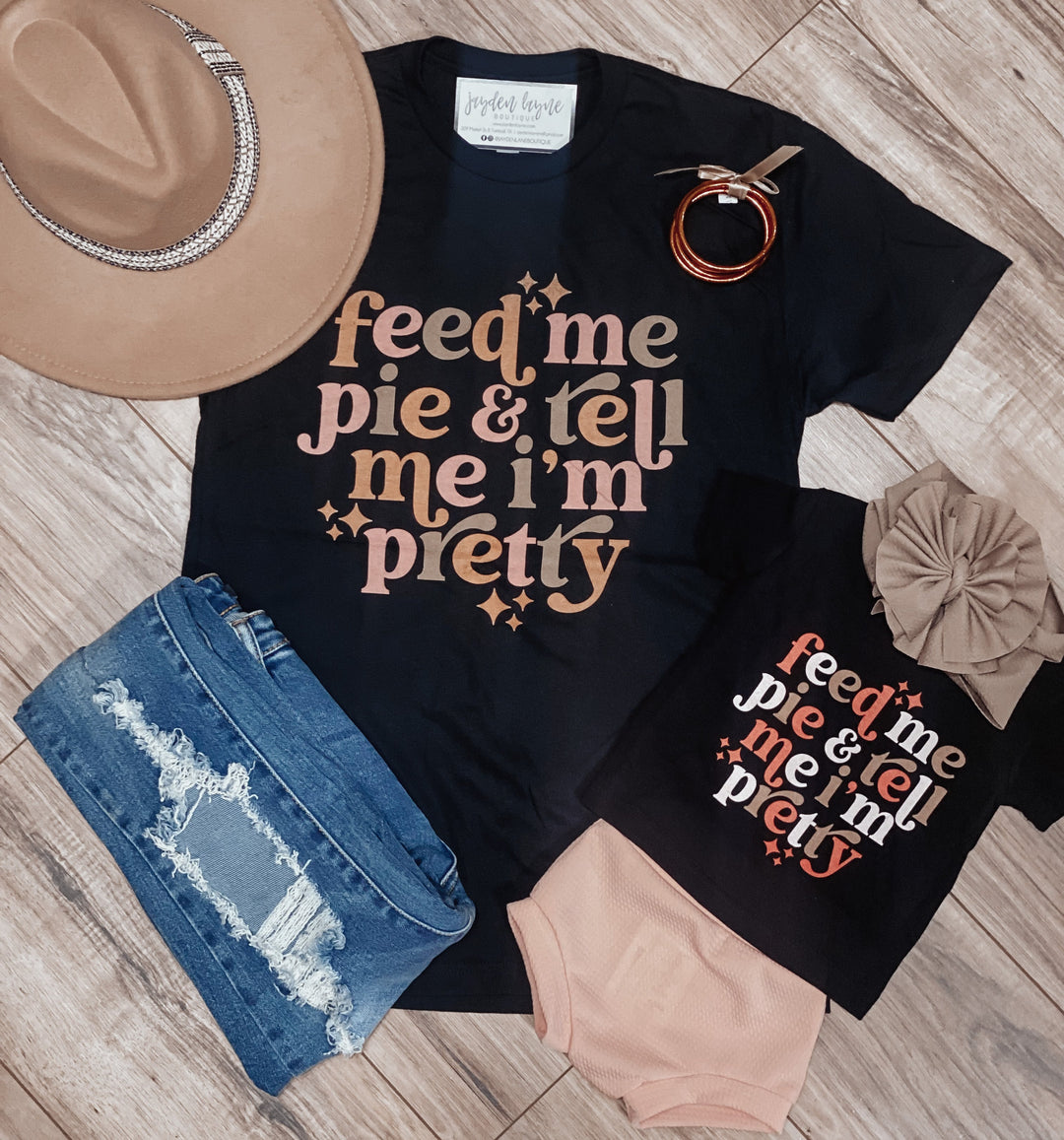 Feed me pie & tell me I’m pretty tee - Jayden Layne